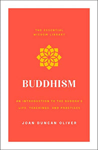 Buddhism: An Introduction to the Buddha's Life, Teachings, and Practices