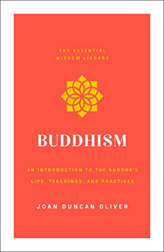 Buddhism: An Introduction to the Buddha's Life, Teachings, and Practices