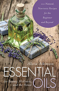 Essential Oils for Beauty, Wellness, and the Home