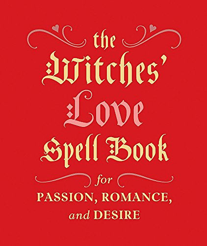 The Witches' Love Spell Book: For Passion, Romance, and Desire (Miniature Editions)